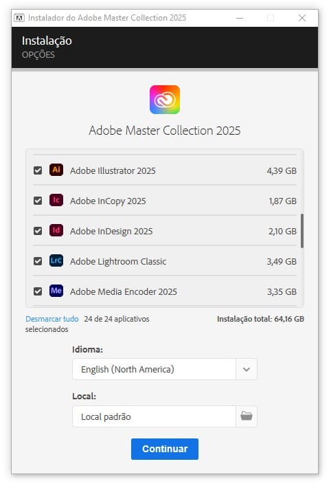 Adobe Master Collection 2025 - Acrobat Pro 64 bits (inglês) After Effects 2025 (Portugues) Animate 2024 (inglês) Audition 2025 (inglês) Bridge 2025 (inglês) Character Animator 2025 (inglês) Dimension (Portugues) Dreamweaver 2021 (inglês) Illustrator 2025 (inglês) InCopy 2025 (inglês) InDesign 2025 (inglês) Lightroom Classic (inglês) Media Encoder 2025 (inglês) Photoshop 2025 (inglês) Premiere Pro 2025 (inglês) Substance 3D Designer (Portugues), 3D Modeler (Portugues), Substance 3D Painter (Portugues), Substance 3D Sampler (Portugues), Substance 3D Stager (Portugues) XD (Portugues) Adobe Master Collection 2025 - Acrobat Pro 64 bits (inglês) After Effects 2025 (Portugues) Animate 2024 (inglês) Audition 2025 (inglês) Bridge 2025 (inglês) Character Animator 2025 (inglês) Dimension (Portugues) Dreamweaver 2021 (inglês) Illustrator 2025 (inglês) InCopy 2025 (inglês) InDesign 2025 (inglês) Lightroom Classic (inglês) Media Encoder 2025 (inglês) Photoshop 2025 (inglês) Premiere Pro 2025 (inglês) Substance 3D Designer (Portugues), 3D Modeler (Portugues), Substance 3D Painter (Portugues), Substance 3D Sampler (Portugues), Substance 3D Stager (Portugues) XD (Portugues)
